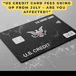 New US Credit Card Law 2025: Millions to Face Extra Fees Starting July